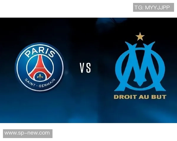 巴黎圣曼与马赛的巅峰对决谁将赢得法甲荣耀之战