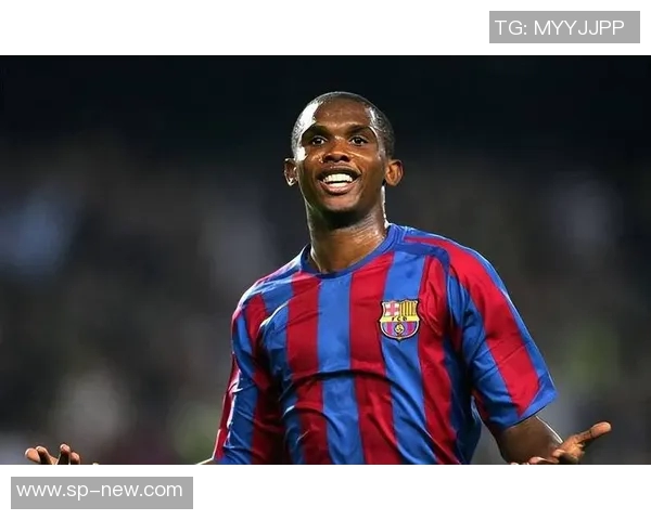 巴萨与皇马对决埃托奥的传奇时刻回顾与精彩瞬间分析